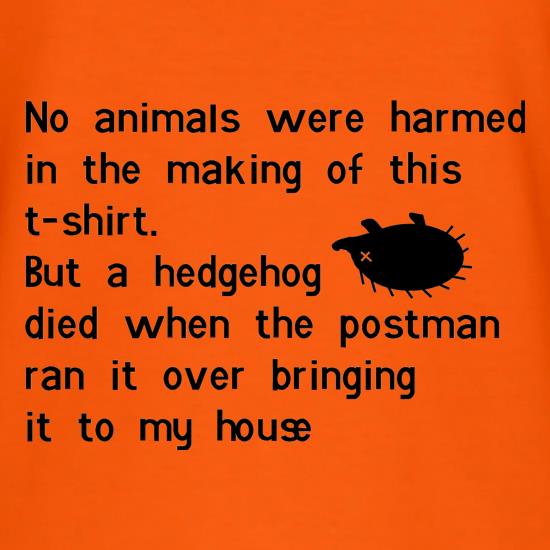 no animals were harmed during the making of this tee shirt t-shirts