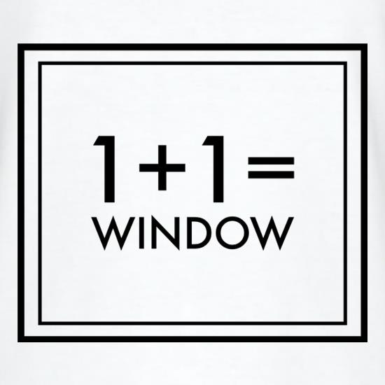 One Plus One Equals Window t-shirts