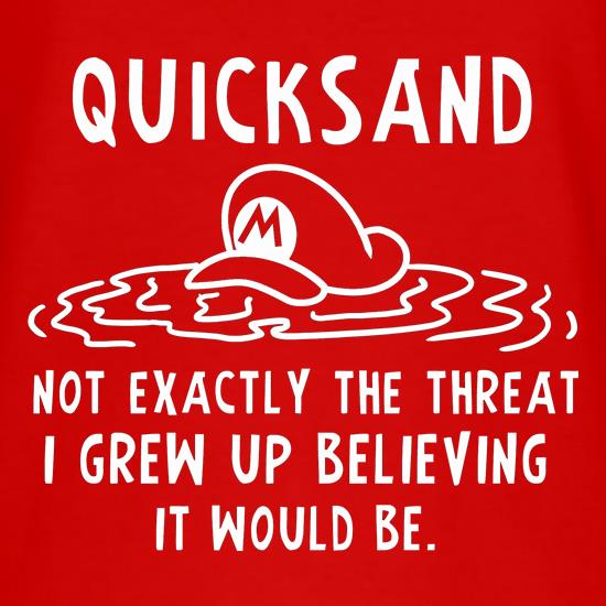Quicksand Not Exactly The Threat I Grew Up Believing It Would Be t-shirts