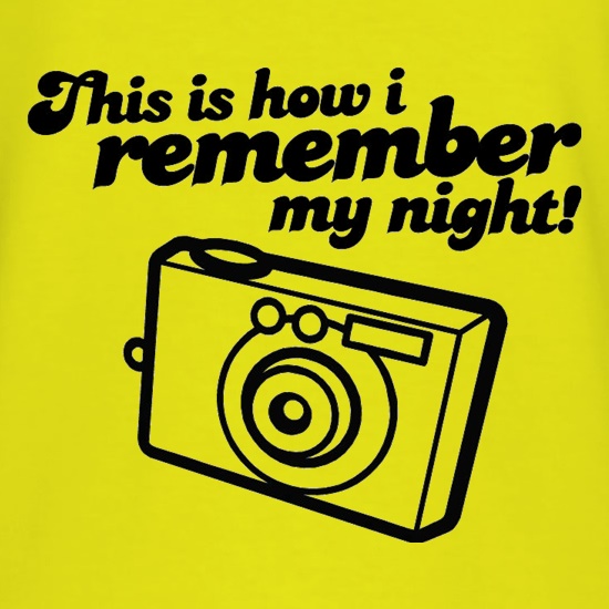 This Is How I Remember My Night! t-shirts