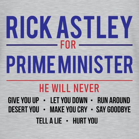 Rick Astley For Prime Minister t-shirts