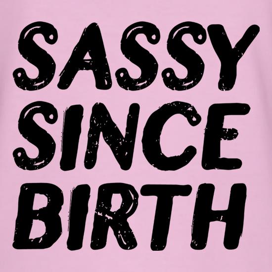 Sassy Since Birth t-shirts