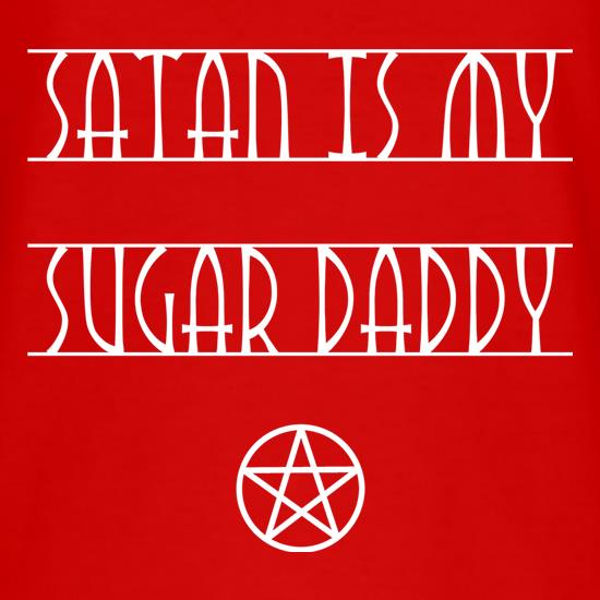 Satan Is My Sugar Daddy t-shirts