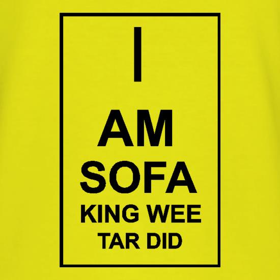 I  am sofa king wee tar did t-shirts