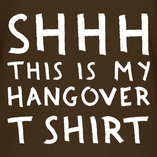 Sssh This Is My Hangover t-shirts