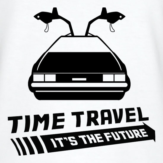 Time Travel It's The Future t-shirts