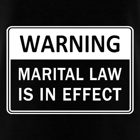 Warning Marital Law Is In Effect t-shirts