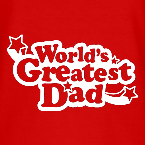 World's Greatest Dad t-shirts