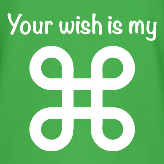 Your Wish Is My Command t-shirts