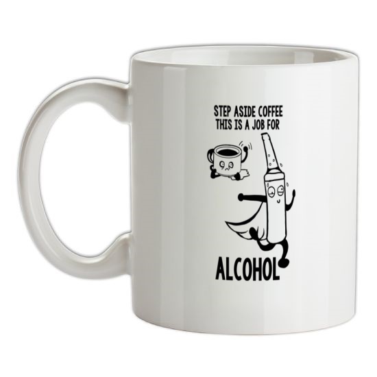 Step Aside Coffee, This is a Job for Alcohol - Funny Kitchen/Bar Towel