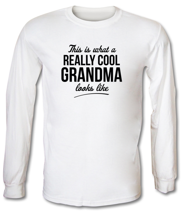 This Is What a Really Cool Grandma Looks Like Long Sleeve T Shirt