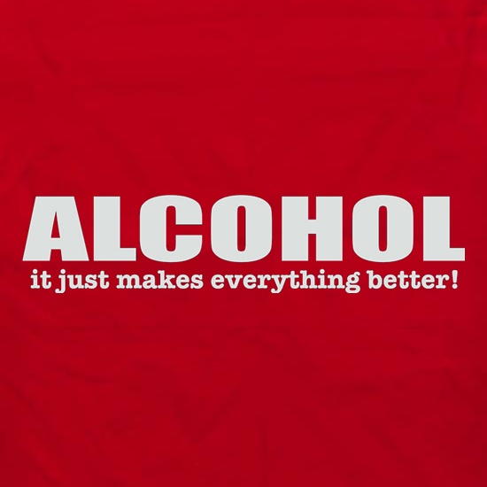 Alcohol It Just Makes Everything Better t shirt