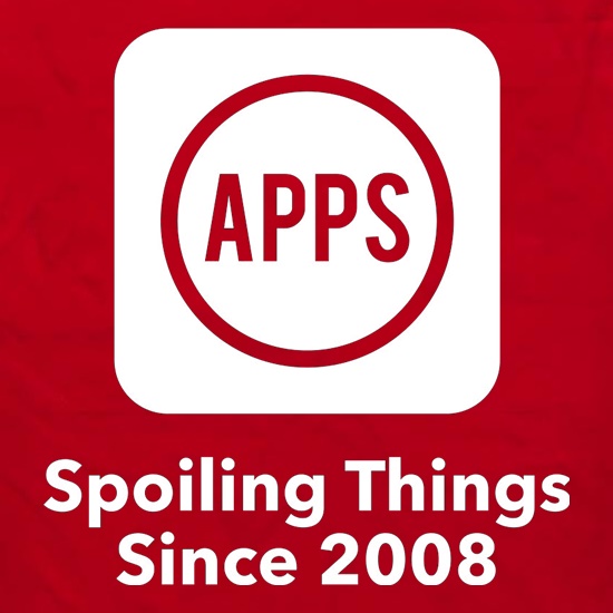 Apps Spoiling Things Since 2008 t shirt