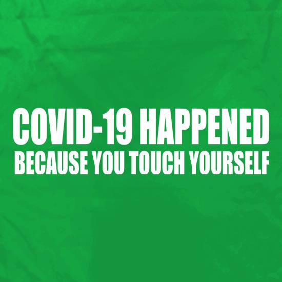 Because You Touch Yourself t shirt