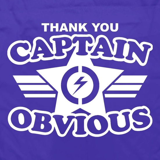 Thank You Captain Obvious t shirt