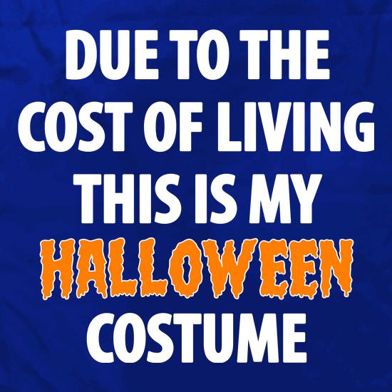 Cost of Living Halloween Costume t shirt