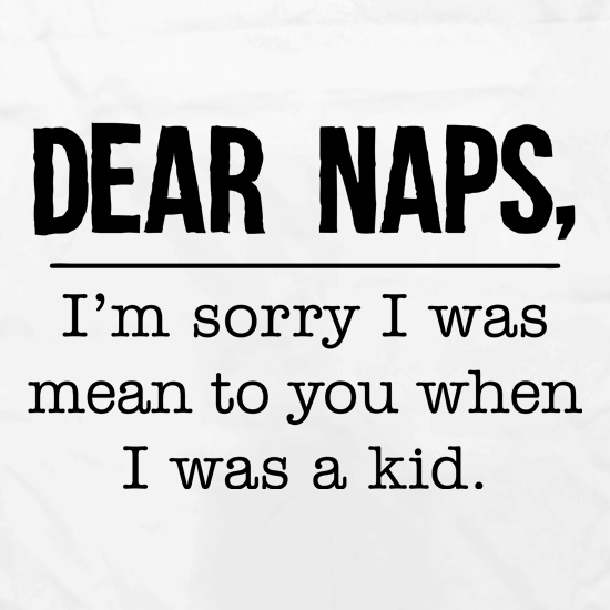 Dear Naps... t shirt