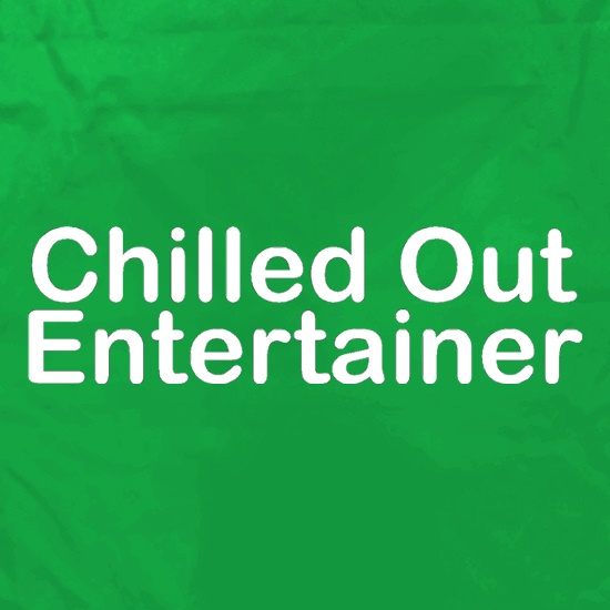 Chilled Out Entertainer t shirt