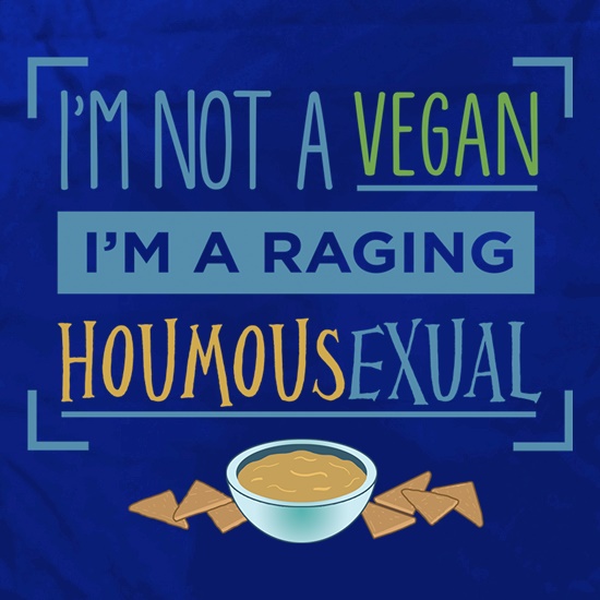 I'm Not A Vegan, I'm Raging Houmousexual t shirt