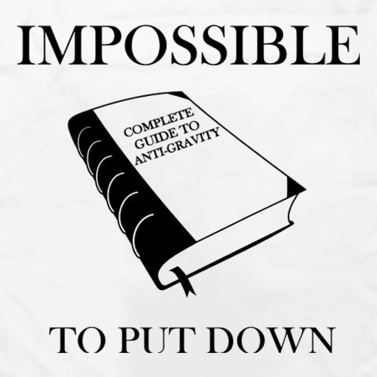 Impossible To Put Down Complete Guide To Anti Gravity t shirt