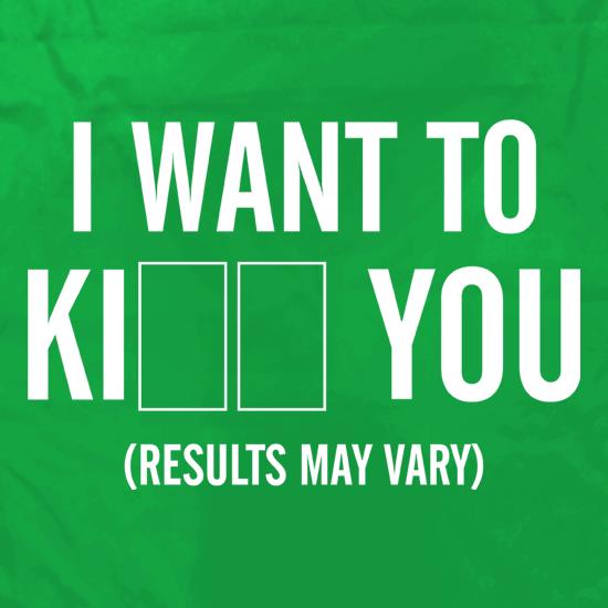 I Want To KI__ You t shirt