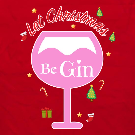 Let Christmas Be Gin t shirt