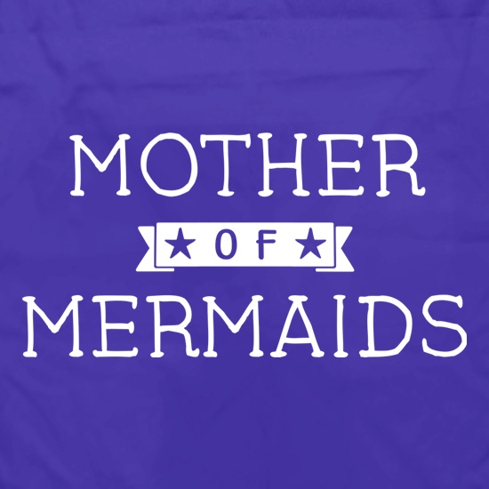 Mother Of Mermaids t shirt
