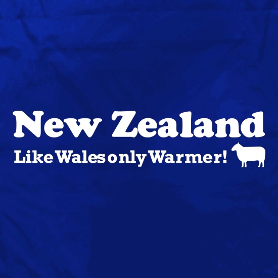 New Zealand, Like Wales only Warmer t shirt