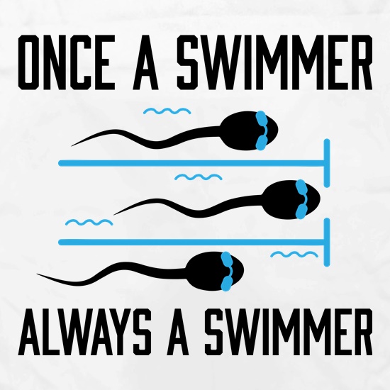 Once A Swimmer, Always A Swimmer t shirt
