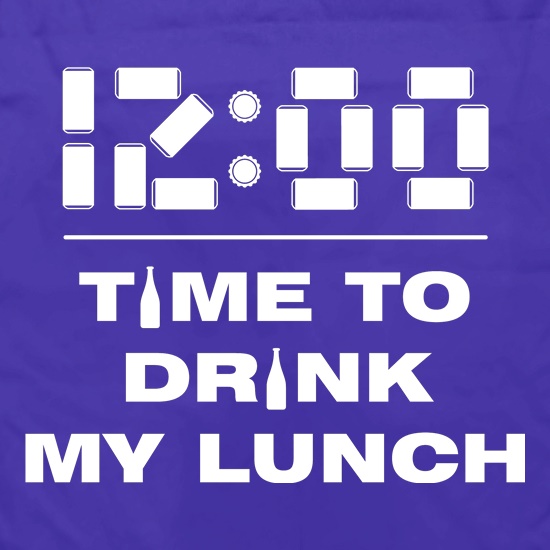 Time to Drink my Lunch t shirt