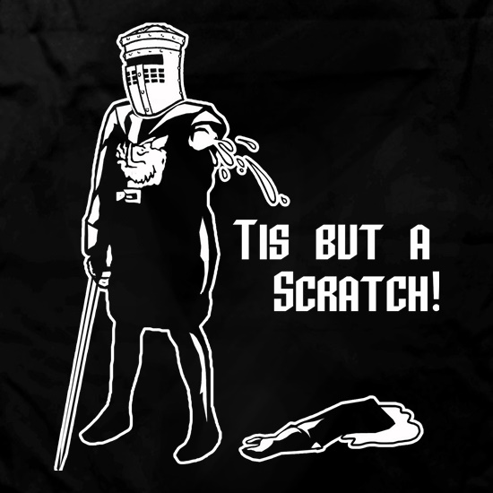Tis But A Scratch t shirt