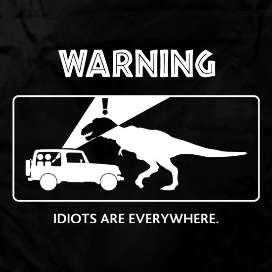 Warning Idiots Are Everywhere t shirt
