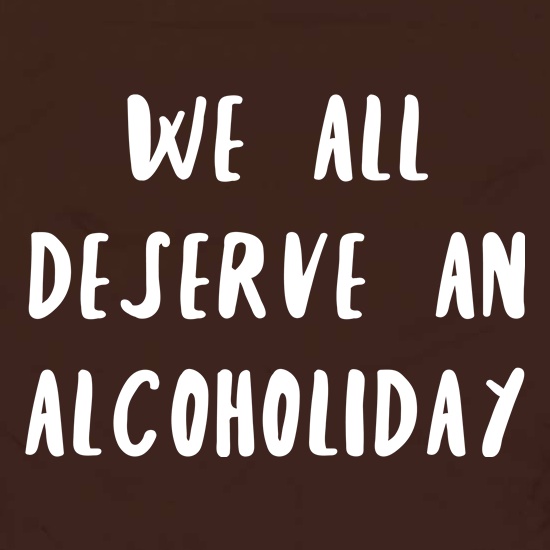 We Deserve An Alcoholiday t shirt