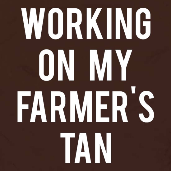 Working On My Farmer's Tan t shirt