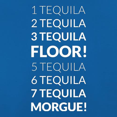 1 Tequila, 2 Tequila, 3 Tequila, Floor. 5 Tequila, 6 Tequila, 7 Tequila, Morgue. t shirt