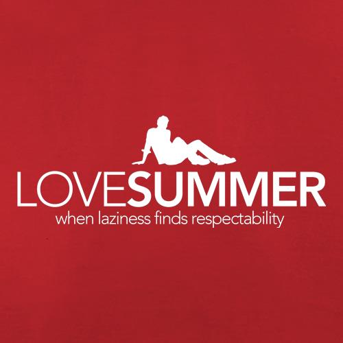 Love Summer...when laziness finds respectability t shirt