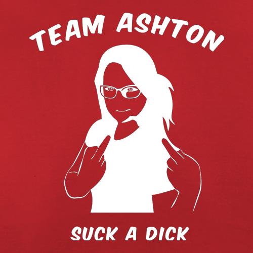 Team Ashton, Suck a Dick t shirt