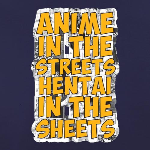 Anime In the Streets Hentai In The Sheets t shirt