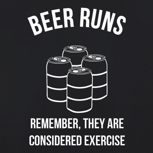 beer runs remember they are considered excercise t shirt