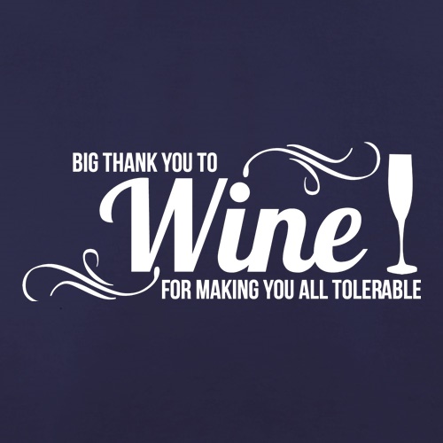 Big thank you to Wine for making you all tolerable t shirt