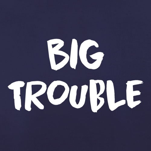 Big Trouble t shirt