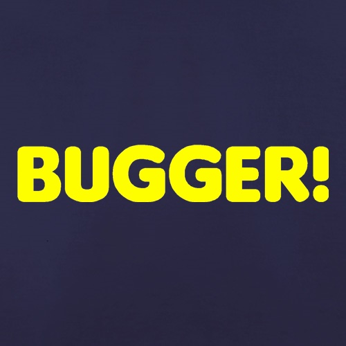 Bugger! t shirt