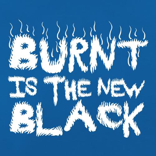 Burnt Is The New Black t shirt