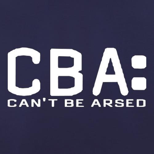 CBA Can't Be Arsed t shirt
