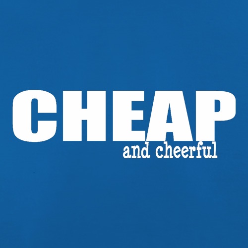 Cheap And Cheerful t shirt