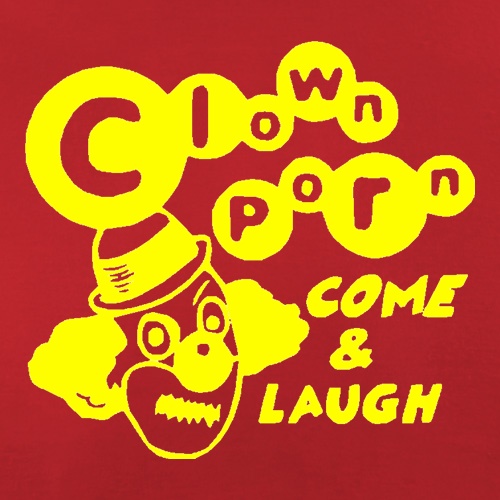 Clown Porn Come & Laugh t shirt