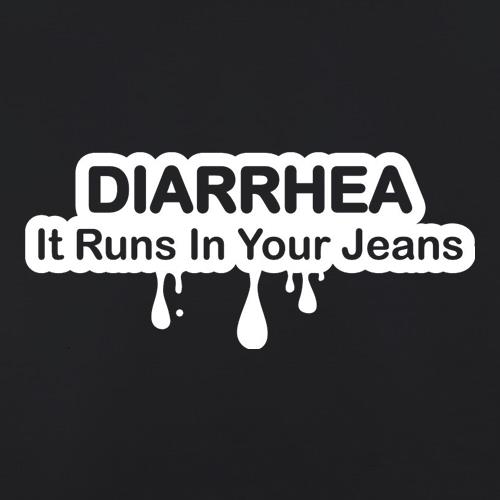 Diarrhea It Runs In Your Jeans t shirt