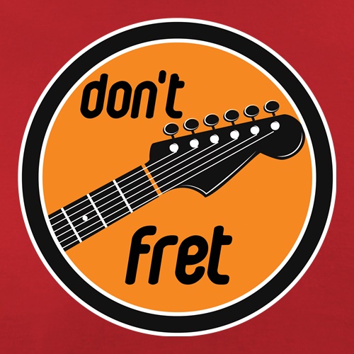 Don't Fret t shirt