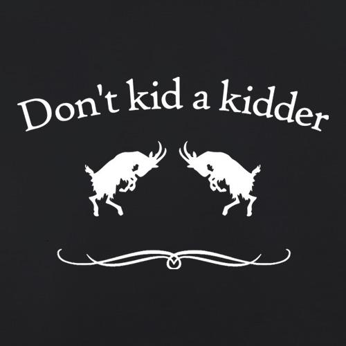 Don't Kid A Kidder t shirt