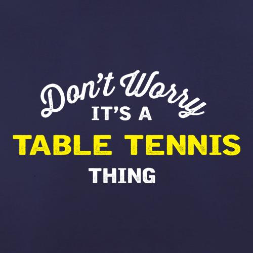 Don't Worry It's A Table Tennis Thing t shirt